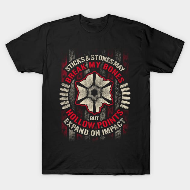 sticks and stones may break my bones but hollow points expand on impact Shirt T-Shirt by Kibria1991